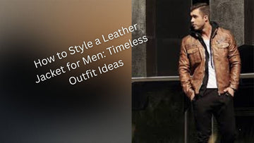 How to Style a Leather Jacket for Men: Timeless Outfit Ideas